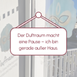 Der Duftraum macht eine Pause – ich bin gerade außer Haus.